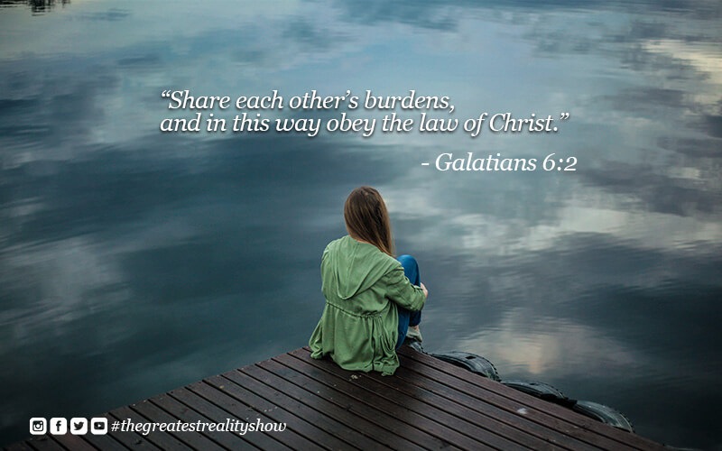 Share each other's burdens and in this way obey the law of Christ
