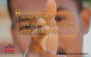 Some people you thought loved you only needed you